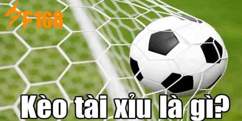 Kèo tài xỉu cá cược bóng đá F168